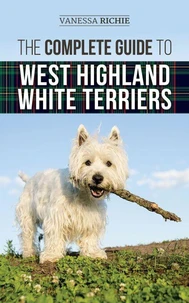 The Complete Guide to West Highland White Terriers