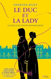 Vanessa Riley - Le Cercle des femmes remarquables  : La Lady et le Duc.