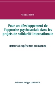 Vanessa Robin - Pour un développement de l'approche psychosociale dans les projets de solidarité internationale - Retours d'expériences au Rwanda.