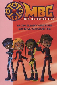 Vanessa Rubio - Monster Buster Club Tome 3 : Mon baby-sitting extra-chouette.