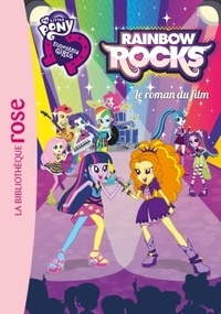 Vanessa Rubio - My little Pony 6-8 ans  : Rainbow rocks : le roman du film.