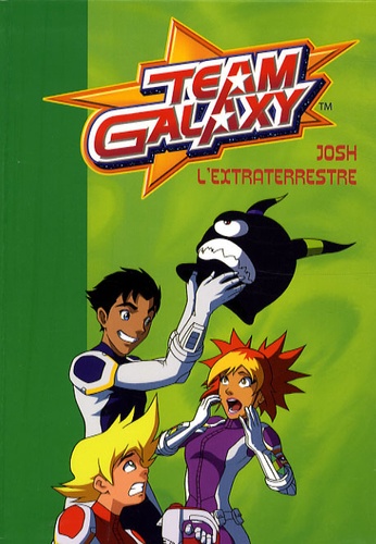 Vanessa Rubio - Team Galaxy Tome 4 : Josh l'extraterrestre.