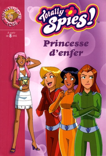Vanessa Rubio - Totally Spies ! Tome 21 : Princesse d'enfer.