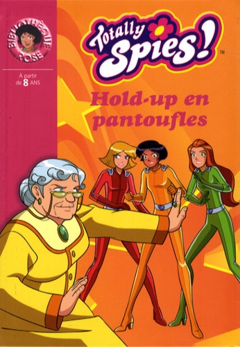 Vanessa Rubio et Vincent Chalvon-Demersay - Totally Spies ! Tome 22 : Hold-up en pantoufles.