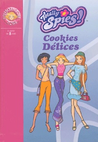 Vanessa Rubio - Totally Spies ! Tome 6 : Cookies délices.