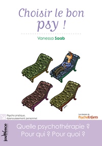 Vanessa Saab - Choisir le bon psy ! - Quelle psychothérapie ? Pour qui ? Pour quoi ?.