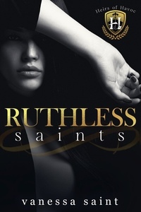  Vanessa Saint - Ruthless Saints - Heirs of Havoc, #1.