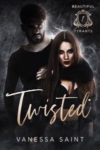  Vanessa Saint - Twisted - Beautiful Tyrants, #2.