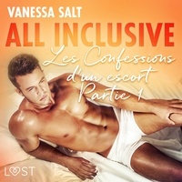 Vanessa Salt et Jacques Opo - All Inclusive - Les Confessions d’un escort Partie 1.