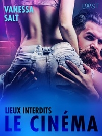 Vanessa Salt - Lieux interdits : le Cinéma – Une nouvelle érotique.