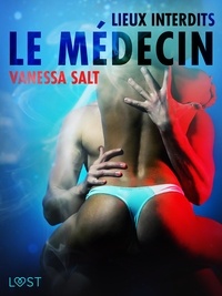 Vanessa Salt - Lieux interdits : Le Médecin – Une nouvelle érotique.