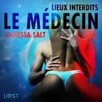Vanessa Salt et Pol Marsá - Lieux interdits : Le Médecin – Une nouvelle érotique.