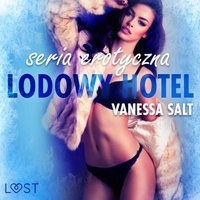 Vanessa Salt et Grzegorz Aleksander - Lodowy Hotel - seria erotyczna.