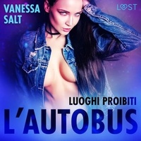 Vanessa Salt et  LUST - Luoghi proibiti: l’autobus - Breve racconto erotico.
