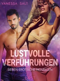Lustvolle Verführungen: Sieben erotische Novellen