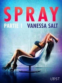 Vanessa Salt - Spray, partie 1 – Une nouvelle érotique.