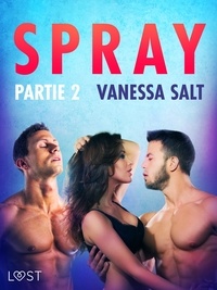 Vanessa Salt - Spray, partie 2 – Une nouvelle érotique.