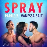 Vanessa Salt et  Plume - Spray, partie 2 – Une nouvelle érotique.