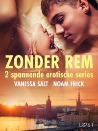 Vanessa Salt et Noam Frick - Zonder rem: 2 spannende erotische series.
