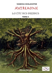 Vanessa Schlachter - Axtréaone, tome II, La cité des Druides.