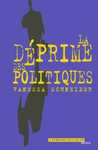 Vanessa Schneider - La Deprime Des Politiques.