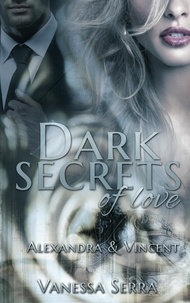 Vanessa Serra - Dark secrets of love - Alexandra und Vincent.