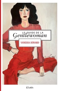 Vanessa Seward - Le guide de la gentlewoman.