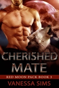  Vanessa Sims - Cherished Mate - Red Moon Pack, #3.