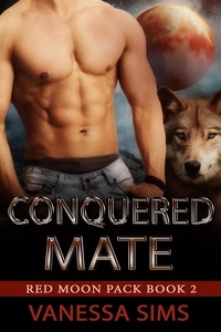  Vanessa Sims - Conquered Mate - Red Moon Pack, #2.