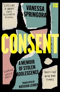 Vanessa Springora - Consent - A Memoir of Stolen Adolescence.