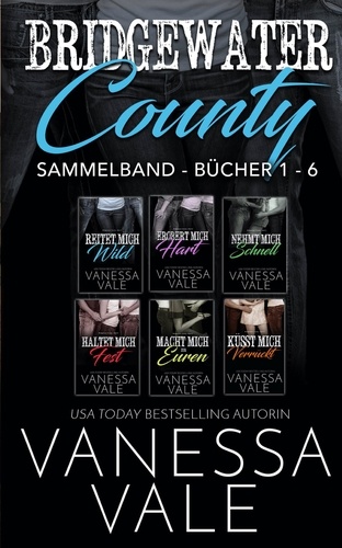  Vanessa Vale - Bridgewater County Sammelband - Bücher 1 - 6 - Bridgewater County.