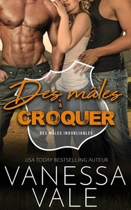 Vanessa Vale - Des mâles à croquer - Des mâles inoubliables, #2.