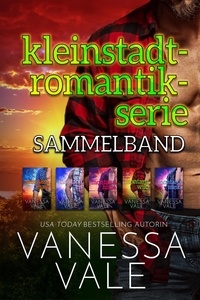  Vanessa Vale - Kleinstadt-Romantik-Serie Sammelband - Kleinstadt-Romantik-Serie.