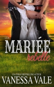  Vanessa Vale - Leur mariée rebelle - La série du ménage Bridgewater, #9.