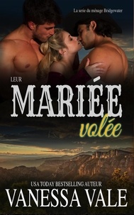  Vanessa Vale - Leur mariée volée - La série du ménage Bridgewater, #7.