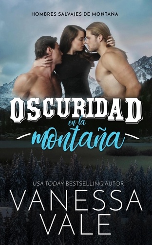  Vanessa Vale - Oscuridad en la montaña - Hombres salvajes de montaña, #1.