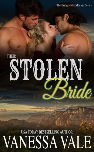  Vanessa Vale - Their Stolen Bride - Bridgewater Ménage Series, #8.