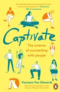 Vanessa Van Edwards - Captivate - The Science of Succeeding with People.