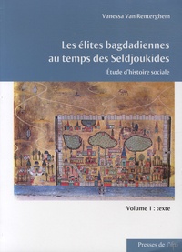 Vanessa Van Renterghem - Les élites bagdadiennes au temps des Seldjoukides - 2 volumes.