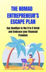  Vanessa Vanhorn - The Nomad Entrepreneur's Escape Plan: Say Goodbye to the 9 to 5 Grind and Embrace your Financial Freedom.
