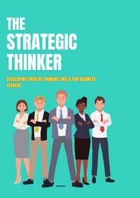  Vanessa Vanhorn - The Strategic Thinker: Developing Critical Thinking Skills for Business Leaders.