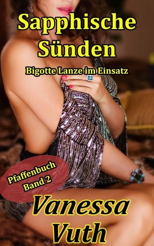  Vanessa Vuth - Sapphische Sünden - Bigotte Lanze im Einsatz - Pfaffenbuch, #2.