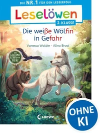 Leselöwen 2. Klasse - Das geheime Leben der Tiere - Die weiße Wölfin in Gefahr