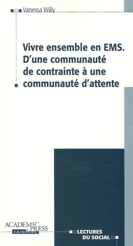 Vanessa Willy - Vivre ensemble en EMS - D'une communauté de contrainte à une communauté d'attente.