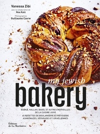 Vanessa Zibi - My Jewish Bakery - Babka, hallah, bagel et autres merveilles de la cuisine juive. 65 recettes de boulangerie et pâtisserie ashkénazes, séfarades et israéliennes.