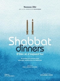 Vanessa Zibi - Shabbat Dinners - D'hier et d'aujourd'hui. 90 recettes de cuisines juives séfarades, ashkénazes et israéliennes.