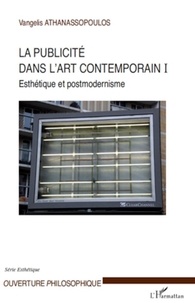 Vangelis Athanassopoulos - La publicité dans l'art contemporain - Tome 1, Esthétique et postmodernisme.