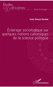 Eclairage sociologique sur quelques notions canoniques de la science politique