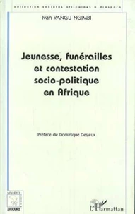 JEUNESSE, FUNERAILLES ET CONTESTATION SOCIO-POLITIQUE EN AFRIQUE. Le cas de l'ex-Zaire