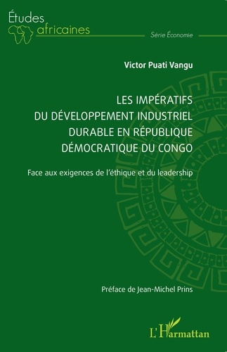 Vangu victor Puati - Les impératifs du développement industriel durable en République démocratique du Congo - Face aux exigences de l’éthique et du leadership.